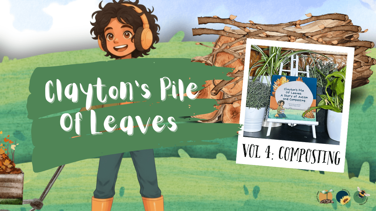 Children's Story Books Autism and Gardening Clayton's Pile Of Leaves: A Story of Autism and Composting