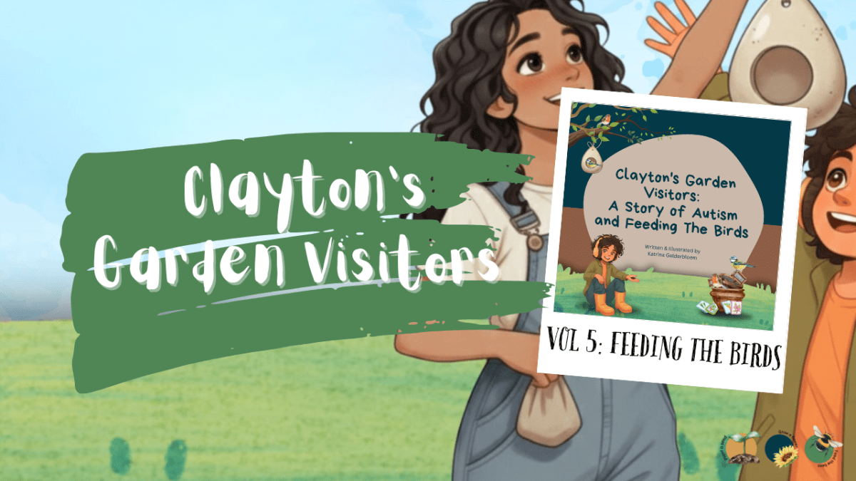 Vol 5 : Clayton’s Garden Visitors: A Story of Autism and Feeding The&nbsp;Birds