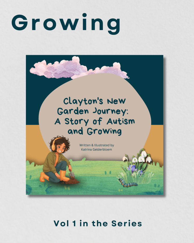 Vol 1 : Clayton's New Garden Journey: A Story of Autism and Growing