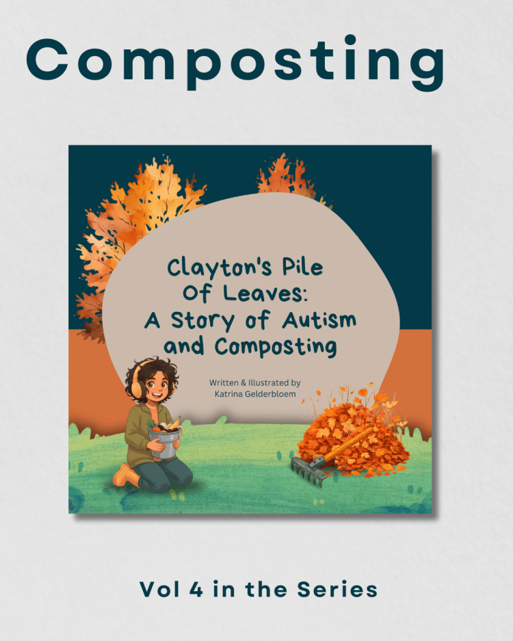 Vol 4 : Clayton's Pile Of Leaves: A Story of Autism and Composting