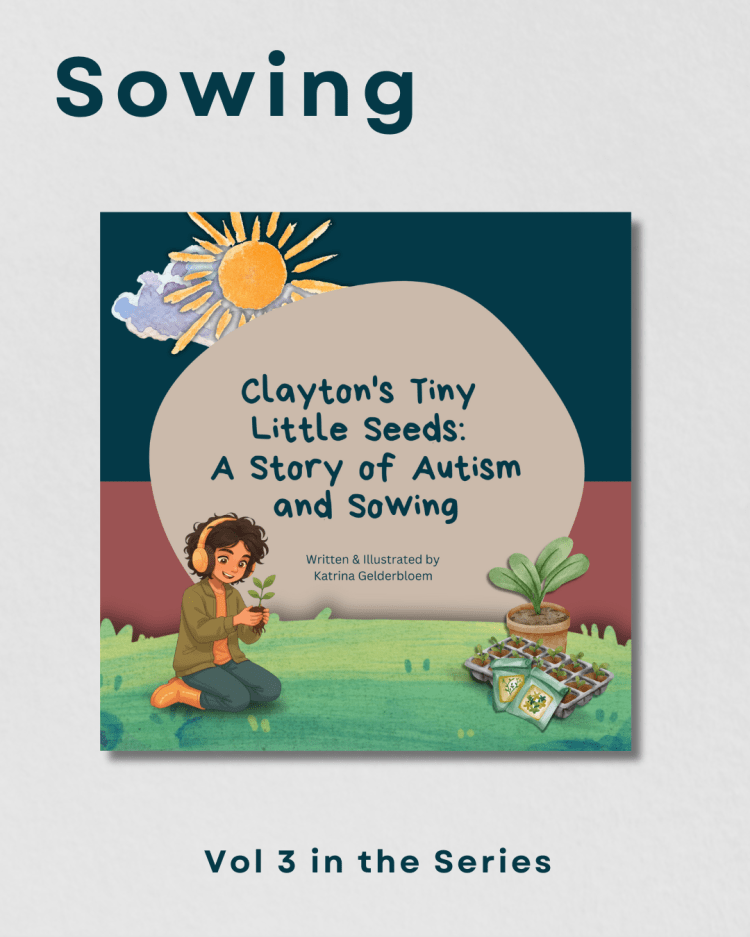 Vol 3 : Clayton's Tiny Little Seeds: A Story of Autism and Sowing
