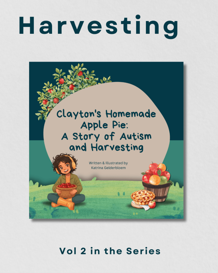 Vol 2 : Clayton's Homemade Apple Pie: A Story of Autism and Harvesting